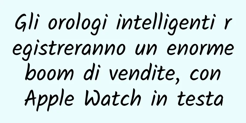 Gli orologi intelligenti registreranno un enorme boom di vendite, con Apple Watch in testa