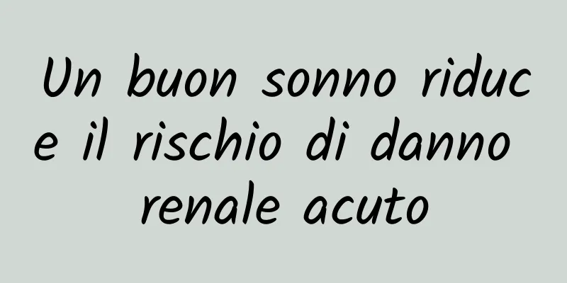 Un buon sonno riduce il rischio di danno renale acuto