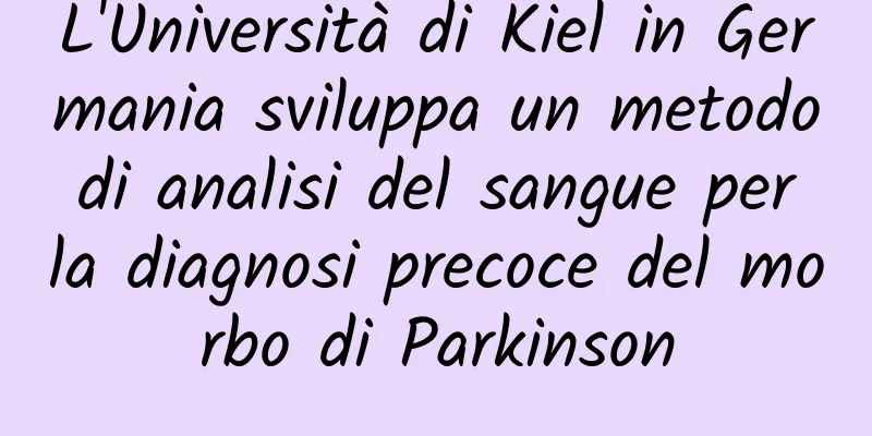 L'Università di Kiel in Germania sviluppa un metodo di analisi del sangue per la diagnosi precoce del morbo di Parkinson