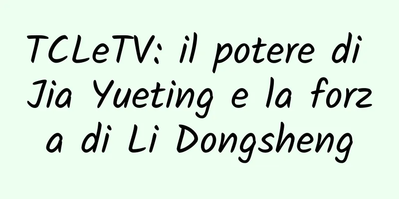 TCLeTV: il potere di Jia Yueting e la forza di Li Dongsheng