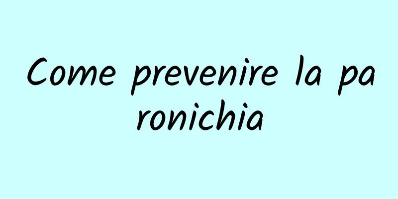 Come prevenire la paronichia