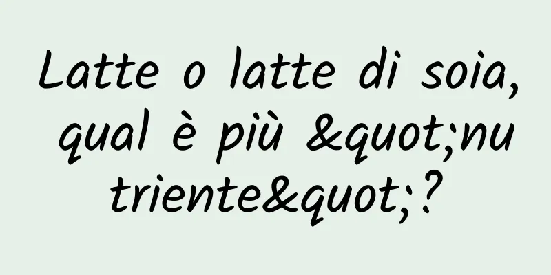 Latte o latte di soia, qual è più "nutriente"?