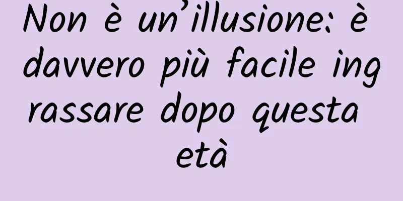 Non è un’illusione: è davvero più facile ingrassare dopo questa età