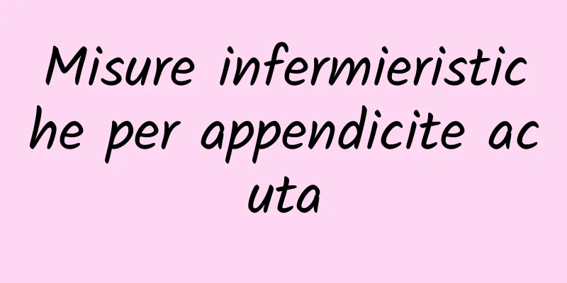 Misure infermieristiche per appendicite acuta