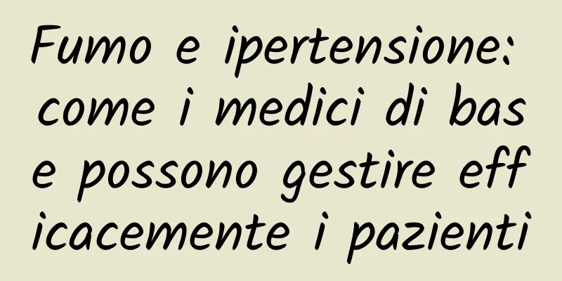 Fumo e ipertensione: come i medici di base possono gestire efficacemente i pazienti