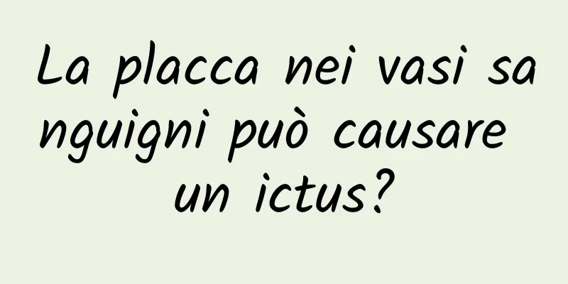 La placca nei vasi sanguigni può causare un ictus?
