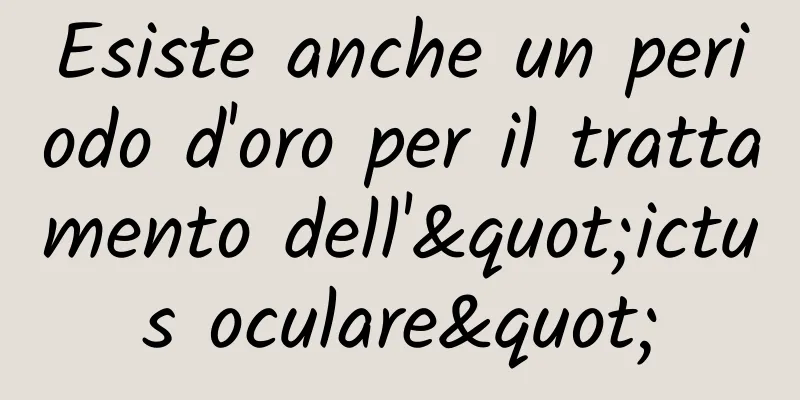 Esiste anche un periodo d'oro per il trattamento dell'"ictus oculare"