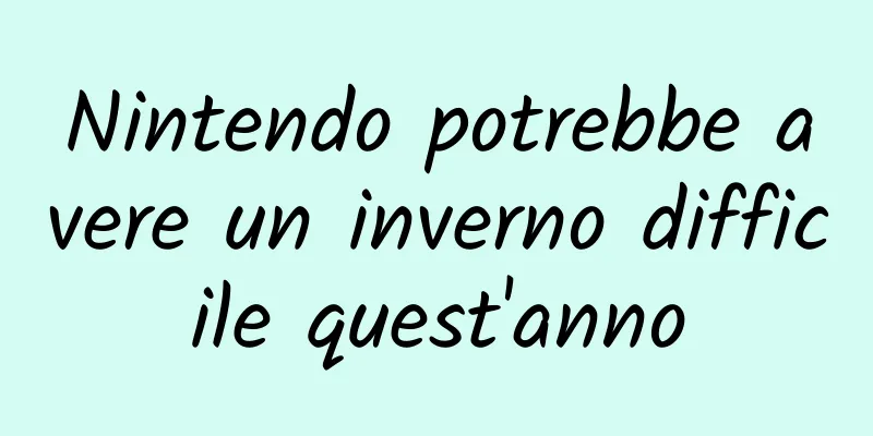 Nintendo potrebbe avere un inverno difficile quest'anno
