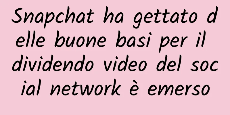 Snapchat ha gettato delle buone basi per il dividendo video del social network è emerso