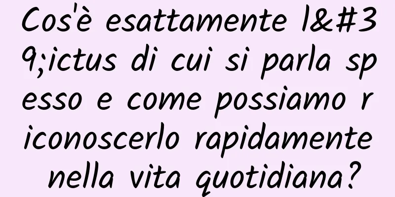Cos'è esattamente l'ictus di cui si parla spesso e come possiamo riconoscerlo rapidamente nella vita quotidiana?