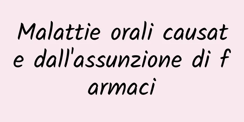 Malattie orali causate dall'assunzione di farmaci