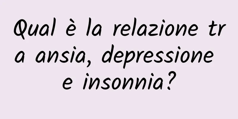 Qual è la relazione tra ansia, depressione e insonnia?