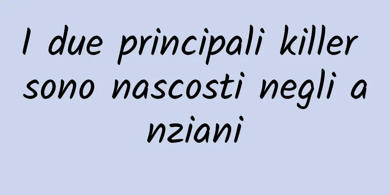 I due principali killer sono nascosti negli anziani