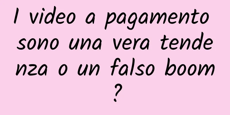 I video a pagamento sono una vera tendenza o un falso boom?