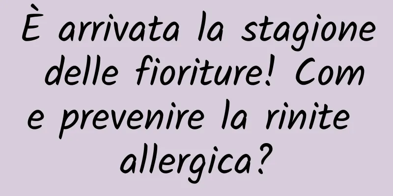 È arrivata la stagione delle fioriture! Come prevenire la rinite allergica?