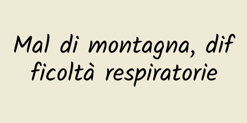 Mal di montagna, difficoltà respiratorie