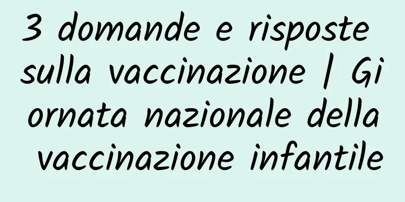 3 domande e risposte sulla vaccinazione | Giornata nazionale della vaccinazione infantile