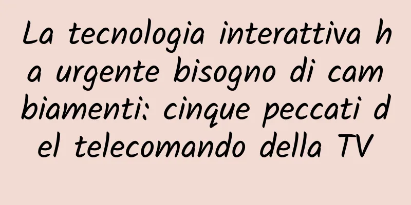 La tecnologia interattiva ha urgente bisogno di cambiamenti: cinque peccati del telecomando della TV