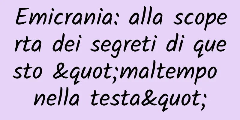 Emicrania: alla scoperta dei segreti di questo "maltempo nella testa"