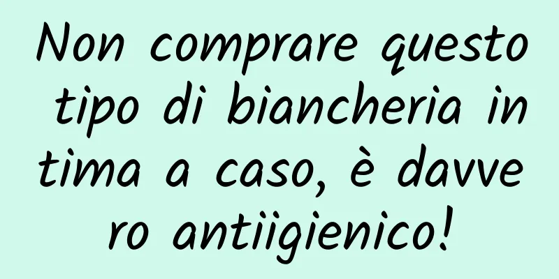 Non comprare questo tipo di biancheria intima a caso, è davvero antiigienico!