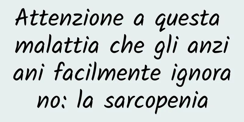 Attenzione a questa malattia che gli anziani facilmente ignorano: la sarcopenia