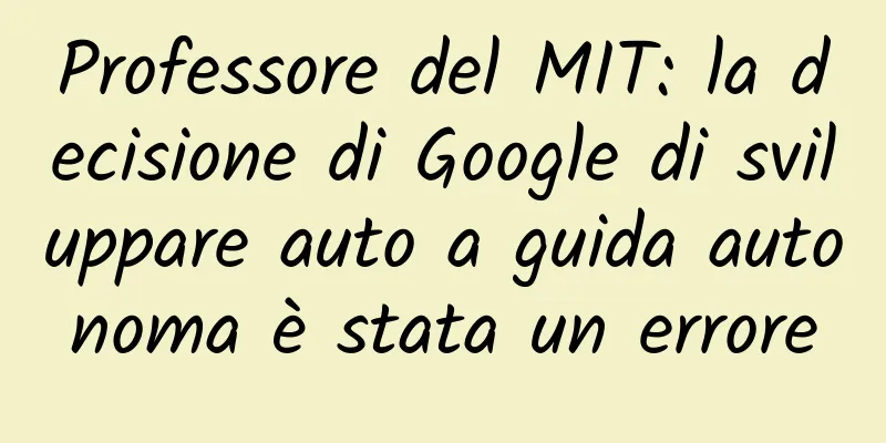 Professore del MIT: la decisione di Google di sviluppare auto a guida autonoma è stata un errore
