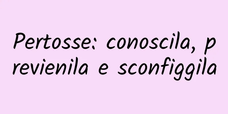 Pertosse: conoscila, previenila e sconfiggila