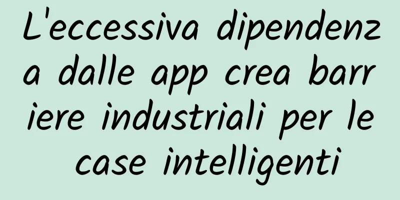 L'eccessiva dipendenza dalle app crea barriere industriali per le case intelligenti
