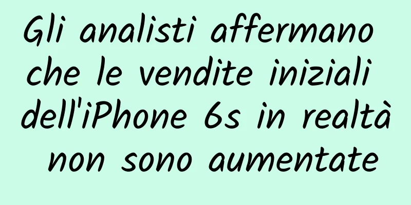 Gli analisti affermano che le vendite iniziali dell'iPhone 6s in realtà non sono aumentate