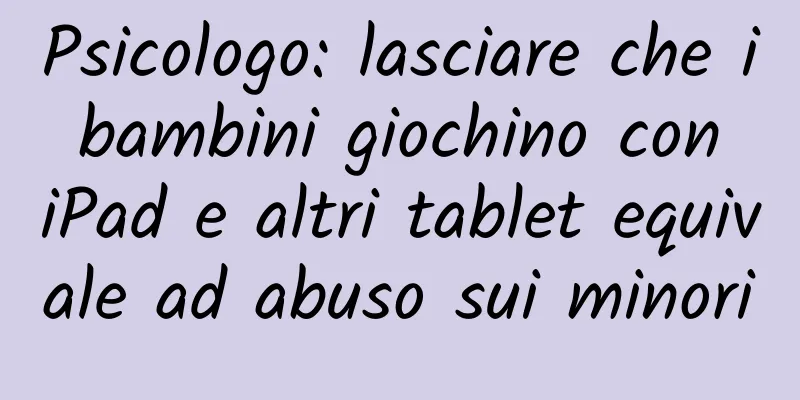 Psicologo: lasciare che i bambini giochino con iPad e altri tablet equivale ad abuso sui minori