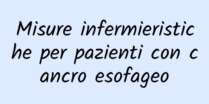 Misure infermieristiche per pazienti con cancro esofageo