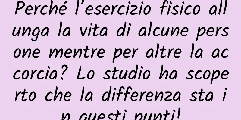 Perché l’esercizio fisico allunga la vita di alcune persone mentre per altre la accorcia? Lo studio ha scoperto che la differenza sta in questi punti!