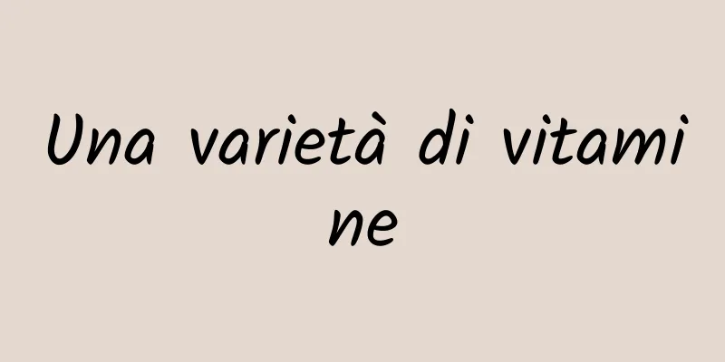 Una varietà di vitamine