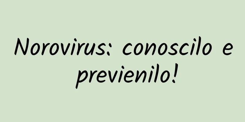 Norovirus: conoscilo e previenilo!