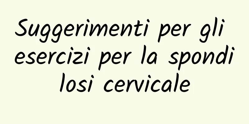 Suggerimenti per gli esercizi per la spondilosi cervicale