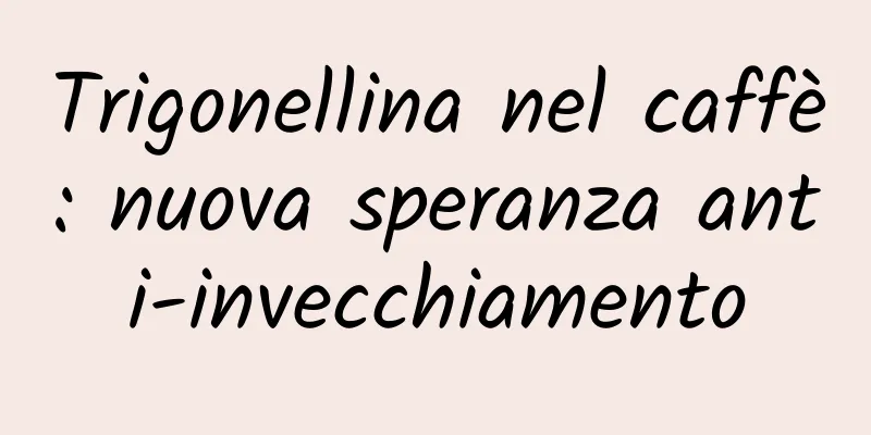 Trigonellina nel caffè: nuova speranza anti-invecchiamento