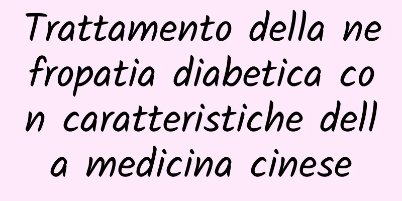 Trattamento della nefropatia diabetica con caratteristiche della medicina cinese