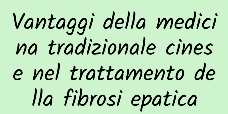 Vantaggi della medicina tradizionale cinese nel trattamento della fibrosi epatica
