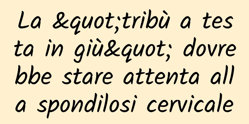 La "tribù a testa in giù" dovrebbe stare attenta alla spondilosi cervicale