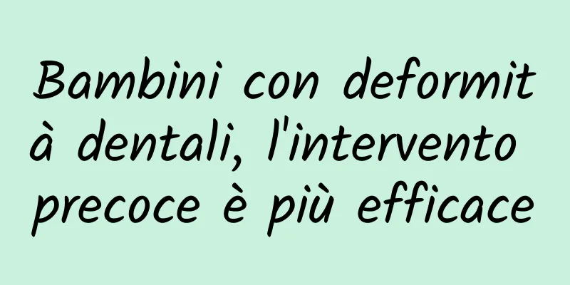 Bambini con deformità dentali, l'intervento precoce è più efficace