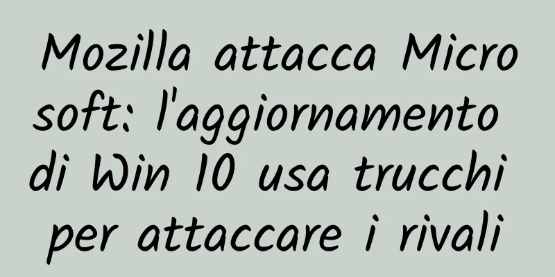 Mozilla attacca Microsoft: l'aggiornamento di Win 10 usa trucchi per attaccare i rivali