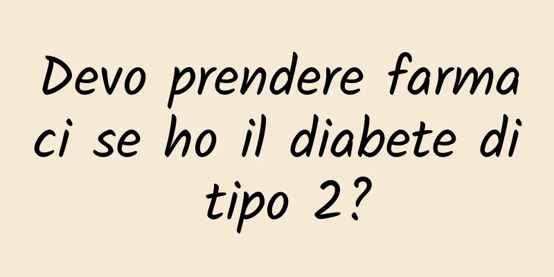 Devo prendere farmaci se ho il diabete di tipo 2?