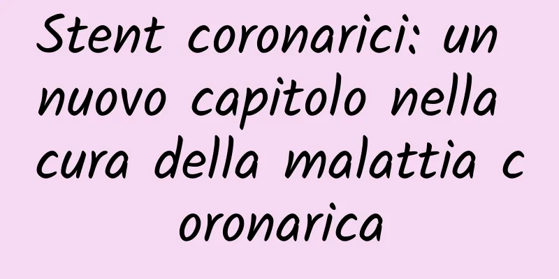 Stent coronarici: un nuovo capitolo nella cura della malattia coronarica