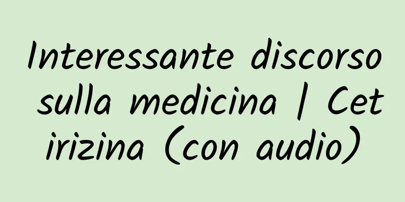 Interessante discorso sulla medicina | Cetirizina (con audio)