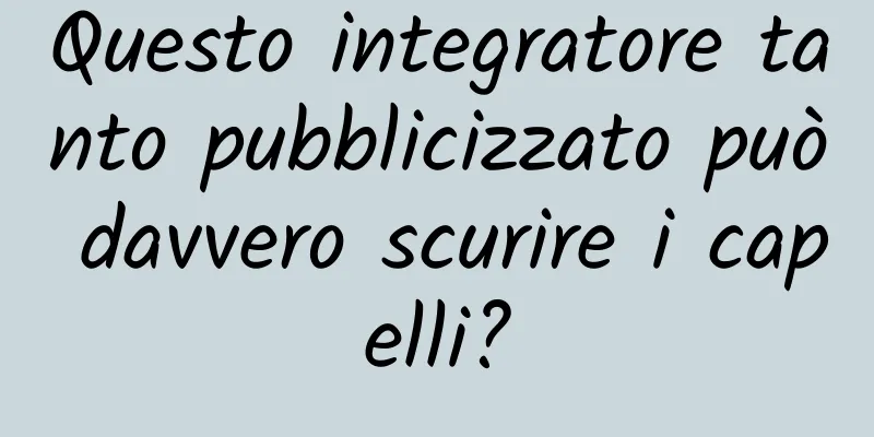 Questo integratore tanto pubblicizzato può davvero scurire i capelli?