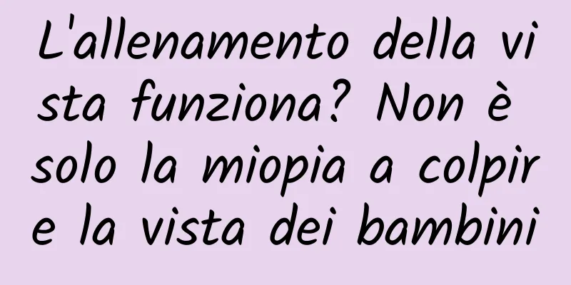 L'allenamento della vista funziona? Non è solo la miopia a colpire la vista dei bambini