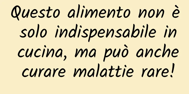 Questo alimento non è solo indispensabile in cucina, ma può anche curare malattie rare!