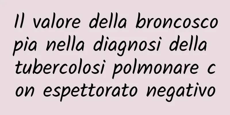 Il valore della broncoscopia nella diagnosi della tubercolosi polmonare con espettorato negativo