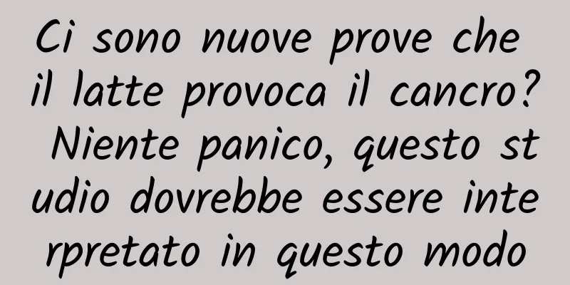 Ci sono nuove prove che il latte provoca il cancro? Niente panico, questo studio dovrebbe essere interpretato in questo modo