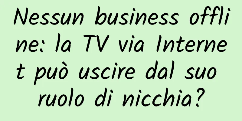 Nessun business offline: la TV via Internet può uscire dal suo ruolo di nicchia?